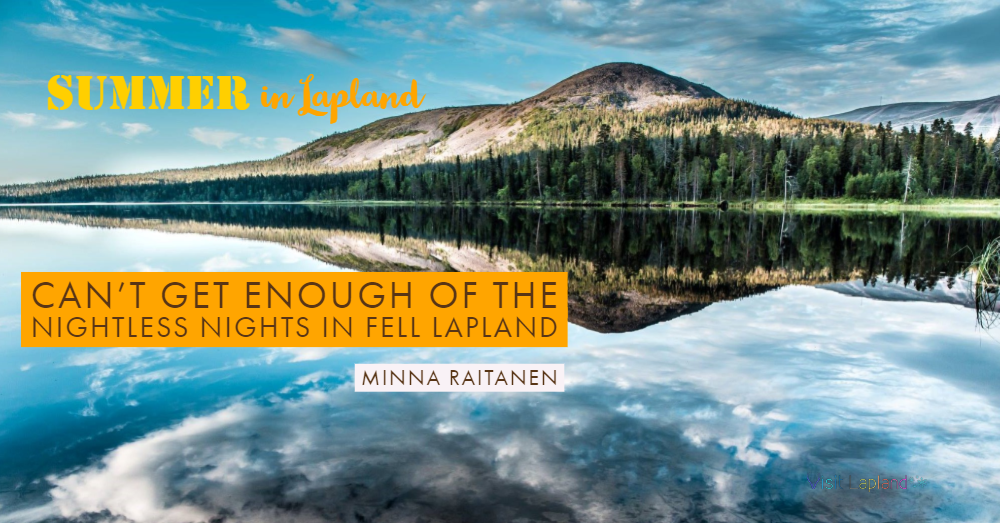 Arctic Summer in Fell Lapland- Ylläs Äkäslompolo story by Minna Raitanen