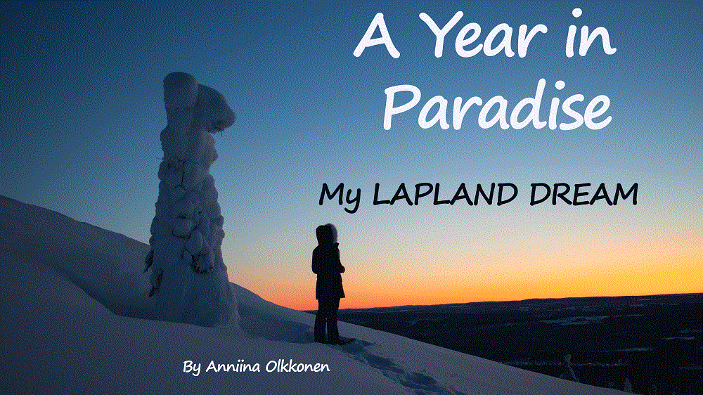Anniina Olkkonen - A year in paradise My Lapland dream in Salla Finnish Lapland