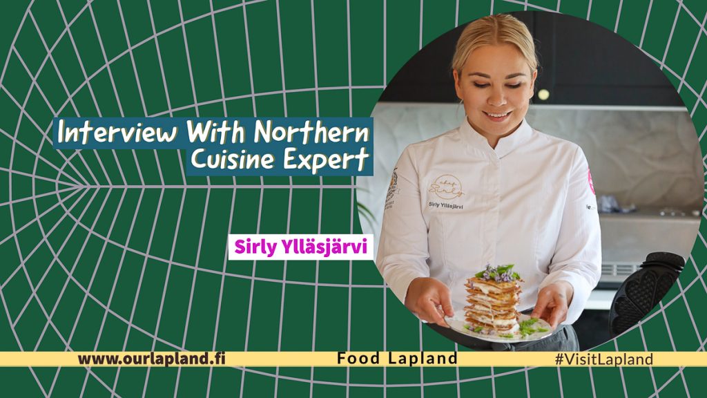 Northern cuisine expert from Lapland - Sirly Ylläsjärvi interview with Visit Lapland